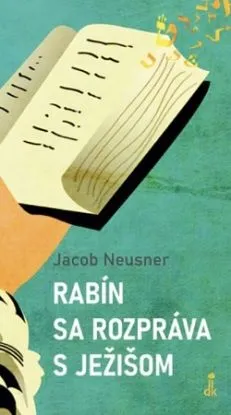 Rabín sa rozpráva s Ježišom - Jacob Neusner