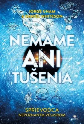 Nemáme ani tušenia - Jorge Cham, Daniel Whiteson