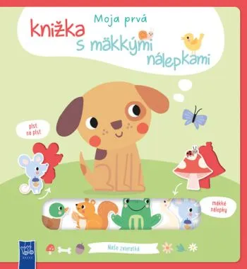 Moja prvá knižka s mäkkými nálepkami - Naše zvieratká