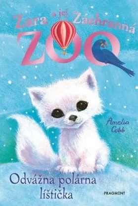 Zara a jej Záchranná zoo: Odvážna polárna líštička - Amelia Cobb