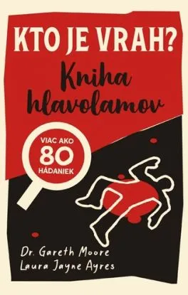 Kto je vrah?: Kniha hlavolamov - Gareth Moore, Laura Jayne Ayres