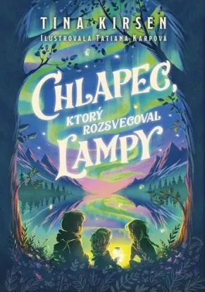 Chlapec, ktorý rozsvecoval lampy - Tina Kirsen
