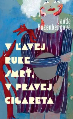 V ľavej ruke smrť, v pravej cigareta - Vanda Rozenbergová