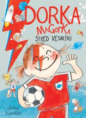 Dorka Magorka 7: Stred vesmíru - Abby Hanlon
