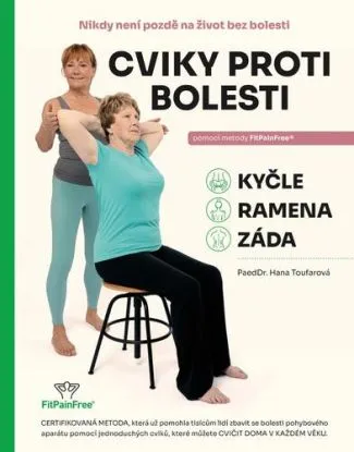 Cviky proti bolesti - kyčle, ramena, záda pomocí metody FitPainFree - Hana Toufarová
