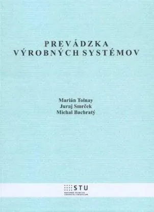 Prevádzka výrobných systémov - Juraj Smrček, Marián Tolnay