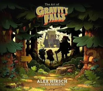 The Art of Gravity Falls - Alex Hirsch, Rob Renzetti