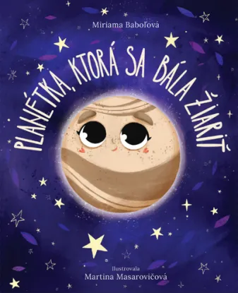 Planétka, ktorá sa bála žiariť - Miriama Baboľová