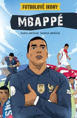 Mbappé. Futbalové ikony - Ivana Jančová, Zuzana Jančová