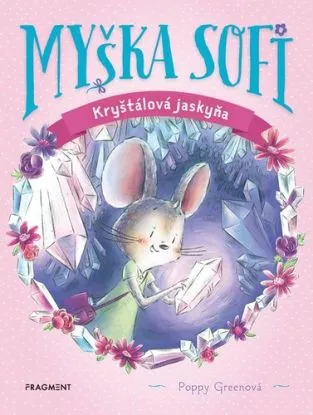 Myška Sofi 12: Kryštálová jaskyňa - Poppy Green