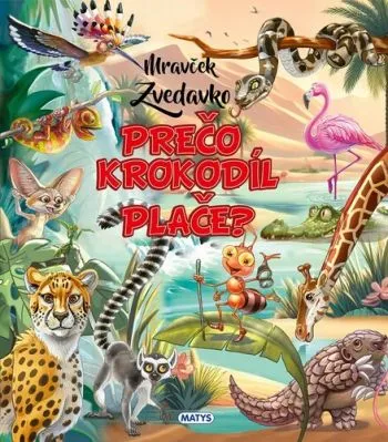 Mravček Zvedavko 6: Prečo krokodíl plače? - Rasa Dmuchovskiene