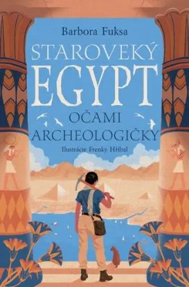 Staroveký Egypt očami archeologičky - Barbora Fuksa