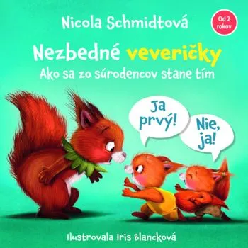 Nezbedné veveričky - Ako sa zo súrodencov stane tím - Nicola Schmidtová