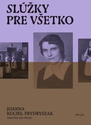 Slúžky pre všetko - Joanna Kuciel-Frydryszak, Ján Púček