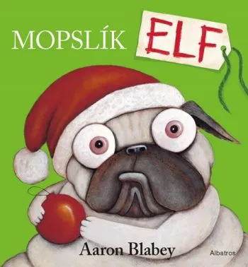 Mopslík ELF - Aaron Blabey, Aaron Blabey