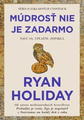 Múdrosť nie je zadarmo - Ryan Holiday