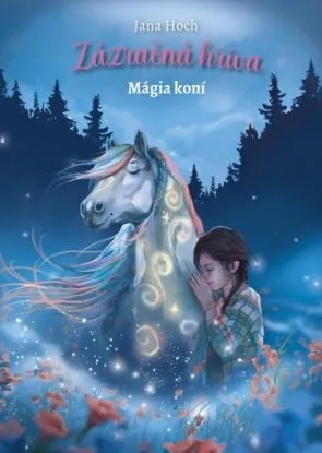 Zázračná hriva 1: Mágia koní - Jana Hoch