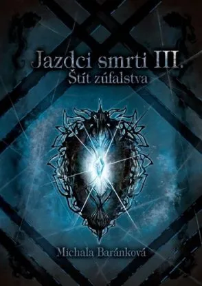 Jazdci smrti III.: Štít zúfalstva - Michala Baránková