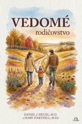 Vedomé rodičovstvo - Daniel J. Siegel, Hartzell Mary