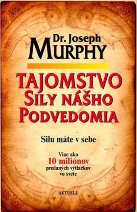 Tajomstvo sily nášho podvedomia - Joseph Murphy