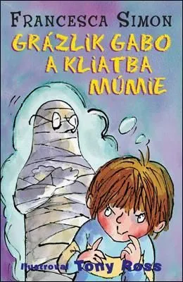 Grázlik Gabo 7: Grázlik Gabo a kliatba múmie, 2. vydanie - Francesca Simon