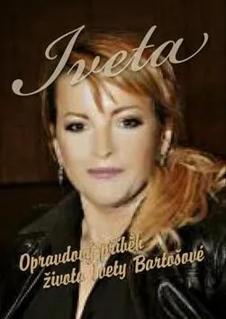 Iveta - Životní příběh Ivety Bartošové - Robert Rohál