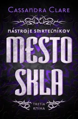 Mesto skla - Nástroje smrteľníkov 3 - Cassandra Clare
