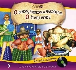 Rozprávka - O dlhom, širokom a žiarookom/O živej vode CD