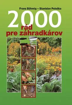 2000 rád pre záhradkárov - Stanislav Peleška, Böhmig Franz