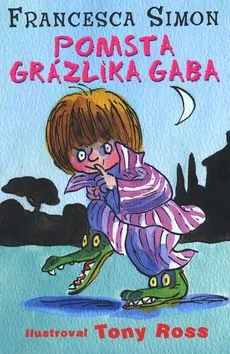 Grázlik Gabo 4: Pomsta Grázlika Gaba - Francesca Simon, Tony Ross