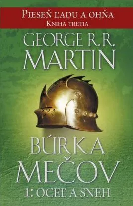 Búrka mečov 1: Oceľ a sneh - Pieseň ľadu a ohňa, Kniha tretia - George R. R. Martin