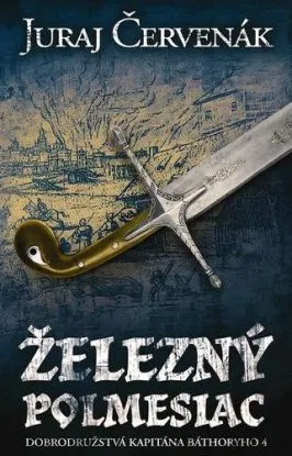 Železný polmesiac (Dobrodružstvá kapitána Báthoryho 4) - Juraj Červenák