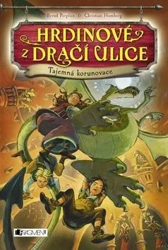 Hrdinové z Dračí ulice Tajemná korunovace - Bernd Perplies
