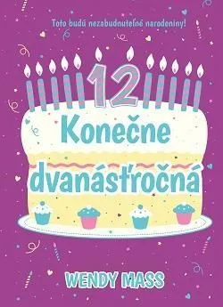 Narodeniny 2: Konečne dvanásťročná - Wendy Mass