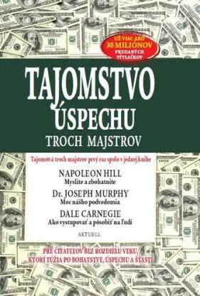Tajomstvo úspechu troch majstrov - Napoleon Hill, Joseph Murphy, Dale Carnegie