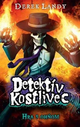Detektív Kostlivec 2: Hra s ohňom - Derek Landy