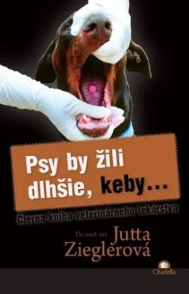 Psy by žili dlhšie, keby - Jutta Zieglerová