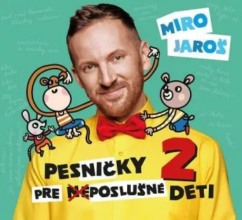 Jaroš Miro - Pesničky pre (ne)poslušné deti 2 CD - Miro Jaroš