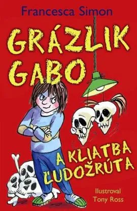 Grázlik Gabo 24: Grázlik Gabo a kliatba ľudožrúta - Francesca Simon, Tony Ross