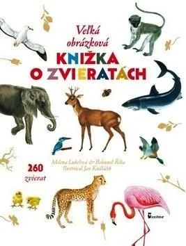 Veľká obrázková knižka o zvieratách - Bohumil Říha, Milena Lukešová