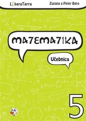 Matematika 5 - Učebnica pre 5. ročník ZŠ - Zuzana Berová, Peter Bero