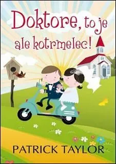 Doktore, to je ale kotrmelec! - Patrick Taylor