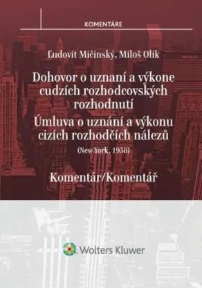 Dohovor o uznaní a výkone cudzích rozhodcovských rozhodnutí - komentár - Ľudovít Mičinský, Miloš Olík