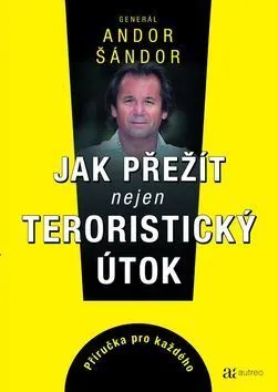 Jak přežít nejen teroristický útok - Andor Šándor