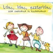 Lánc, lánc, eszterlánc - Dalok óvodásoknak és kisiskolásoknak CD