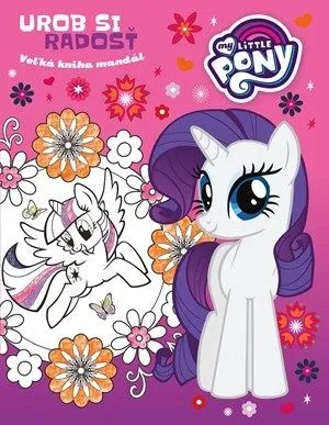 My Little Pony - Urob si radosť