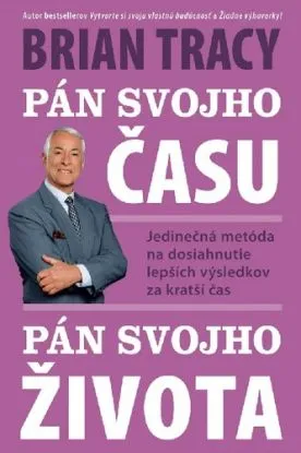 Pán svojho času, pán svojho života - Brian Tracy