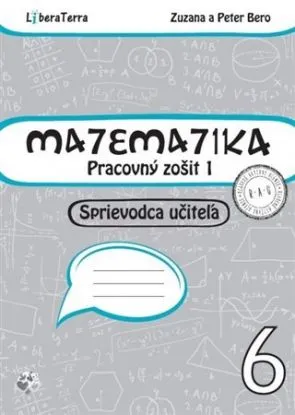 Matematika 6 - Pracovný zošit 1 - Sprievodca učiteľa - Zuzana Berová