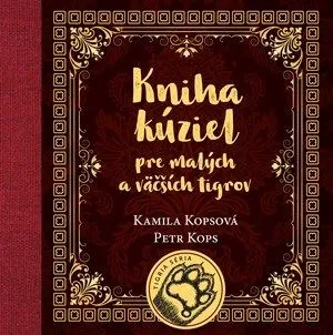 Kniha kúziel pre malých a väčších tigrov - Kamila Kopsová, Petr Kops