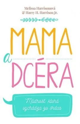 Mama a dcéra - Melissa Harrison, Harry H. Harrison Jr.